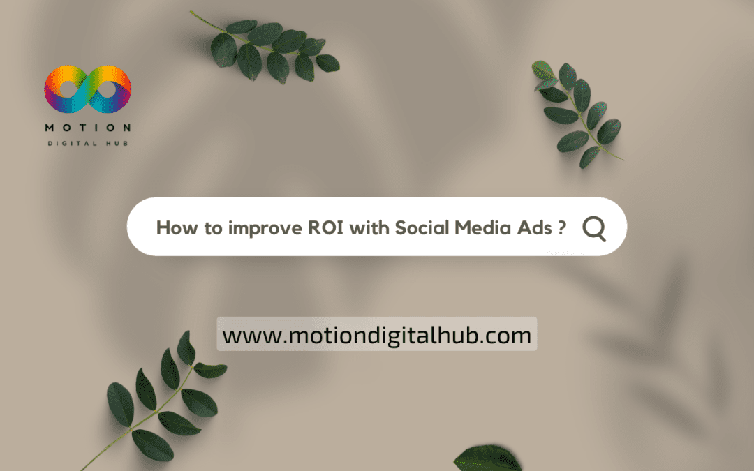 How To Improve Your ROI With Social Media Ads