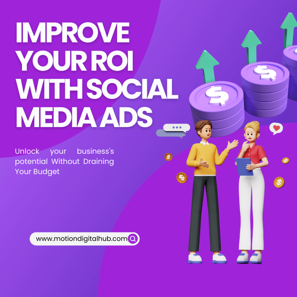 Digital Marketing How To Improve Your ROI With Social Media Ads Without Draining Your Budget