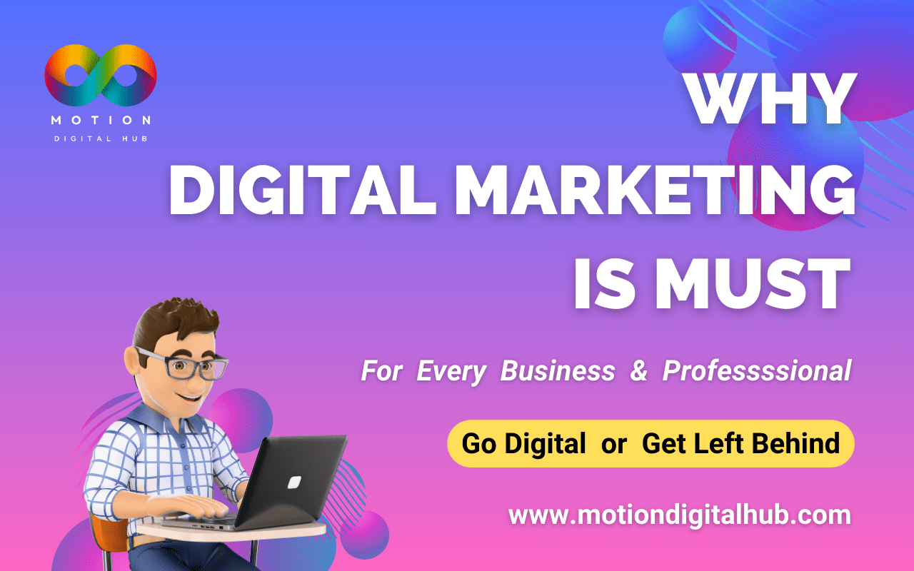Why Every Business & Professional Needs Digital Marketing Why Every Business & Professional Needs Digital Marketing